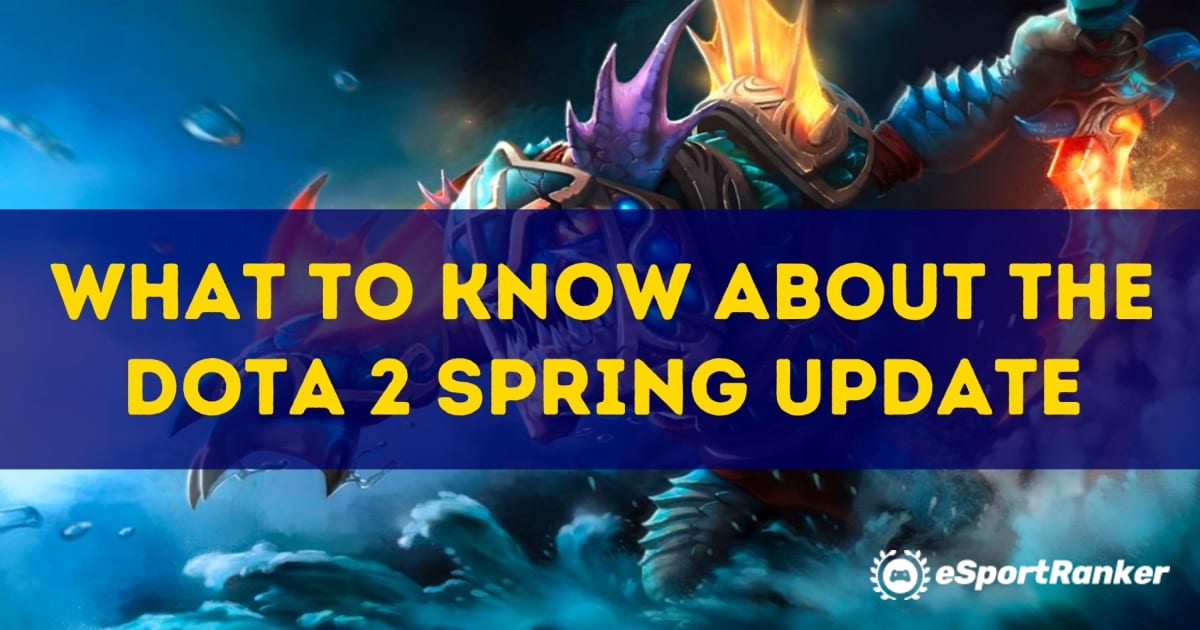 Was Sie über das Dota Spring Update wissen sollten